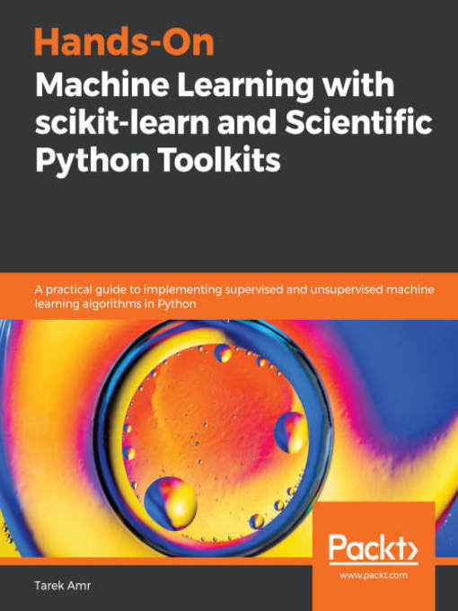 Title details for Hands-On Machine Learning with scikit-learn and Scientific Python Toolkits by Tarek Amr - Available
